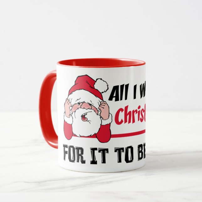 All I want for Christmas Santa Humour Mug (Front Left)