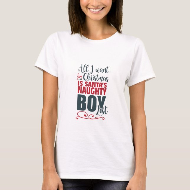 All I want for Christmas, Santa's Naughty Boy List T-Shirt (Front)