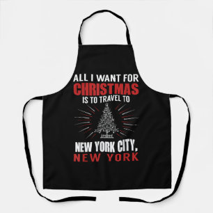 All I Want For Christmas Travel To New York City N Apron