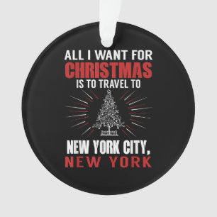 All I Want For Christmas Travel To New York City N Ornament