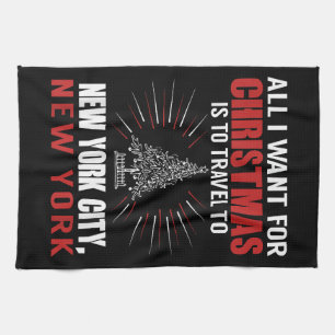 All I Want For Christmas Travel To New York City N Tea Towel