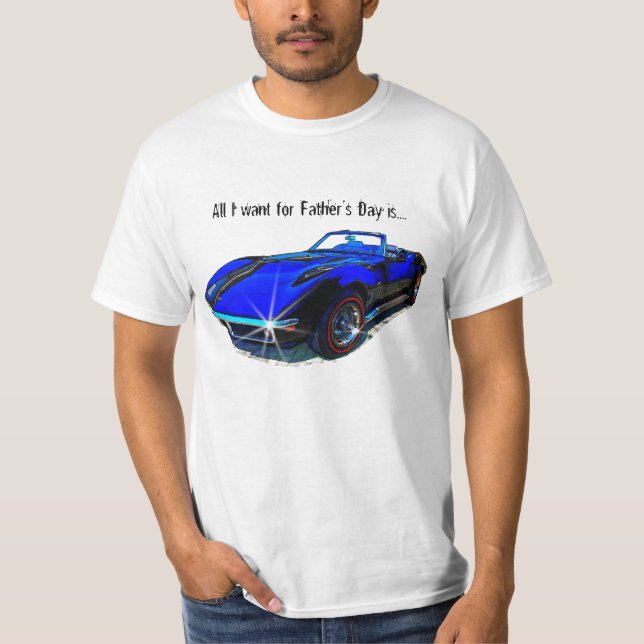 All I want for Father's Day is... T-Shirt (Front)