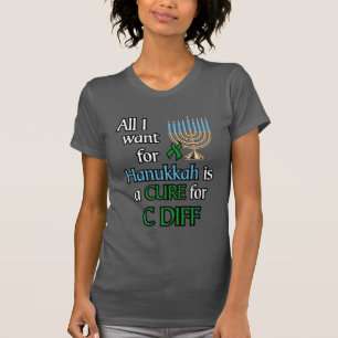 All I Want for Hanukkah...C Diff T-Shirt