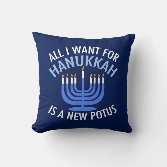 All I Want for Hanukkah is a New President Funny Cushion (Front)