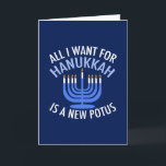 All I Want for Hanukkah is a New President Funny Holiday Card<br><div class="desc">All I Want for Hanukkah is a new POTUS. A new president would be a great gift for this Jewish person. A cool Anti-Trump judaism present for a Jew who wants to impeach Donald Trump. Resist with this political design for Chanukah.</div>