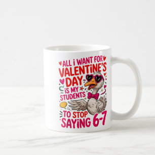 All I Want For Valentines Is My Students Stop Sayi Coffee Mug