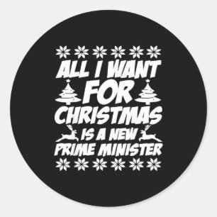 All I Want For Xmas Is A New Prime Minister Funny  Classic Round Sticker