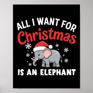 All I Want For Xmas Is An Elephant Xmas Poster