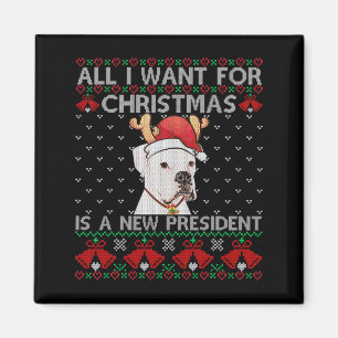 All I Want For Xmas Is New President Ugly Tbull  Magnet