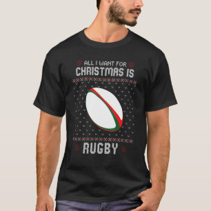 All I Want For Xmas Is Rugby Ugly Christmas T-Shirt