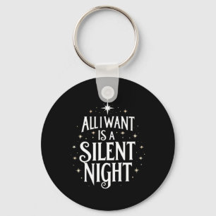 All I Want Is A Silent Night Funny Christmas Key Ring