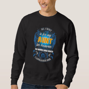 All I Want Is For My Aunt In Heaven Missed Memorie Sweatshirt