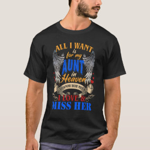 All I Want Is For My Aunt In Heaven To Know I Love T-Shirt
