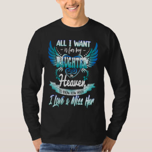 All I Want Is For My Daughter In Heaven I Love & M T-Shirt