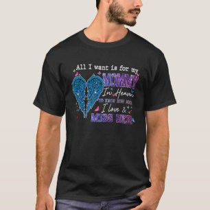 All I Want Is For My Mummy In Heaven To Know Love T-Shirt