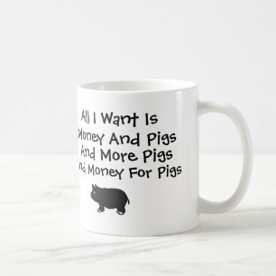All I Want Is Money and Pigs Coffee Mug