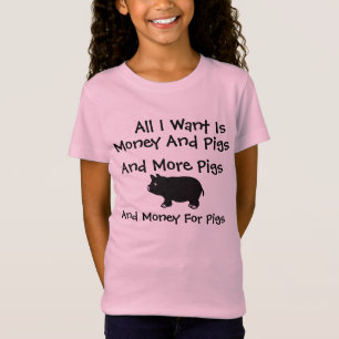 All I Want Is Money And Pigs T-Shirt