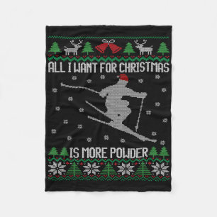 All I Want Is More Powder Ski Lover Skiing Ugly Ch Fleece Blanket