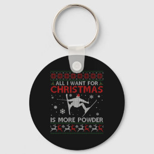 All I Want Is More Powder Ski Lover Skiing Ugly Xm Key Ring