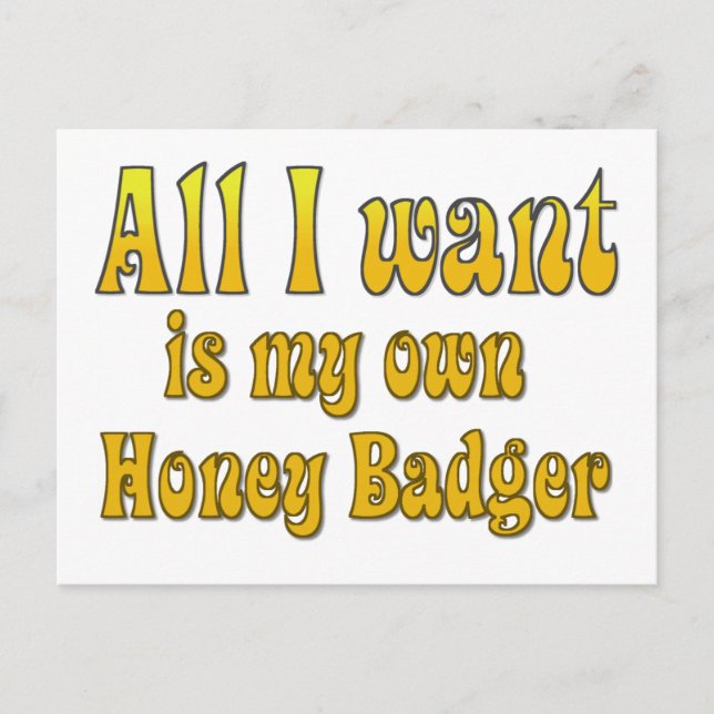 All I Want Is My Own Honey Badger Postcard (Front)
