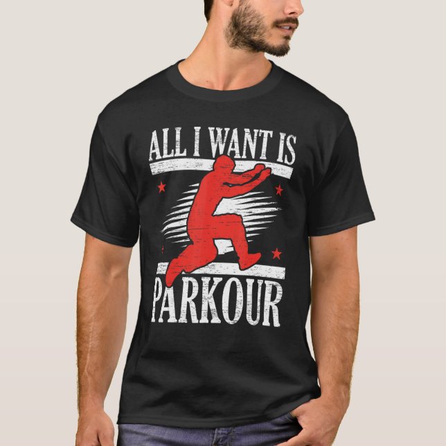 All I Want Is Parkour Free Running Freestyle Trace T-Shirt (Front)