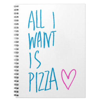 All I Want is Pizza Notebook