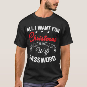 All I Want Is The Wifi Password T-Shirt