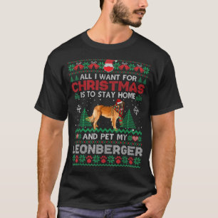 All I Want Is To Stay Home And Pet My Leonberger C T-Shirt