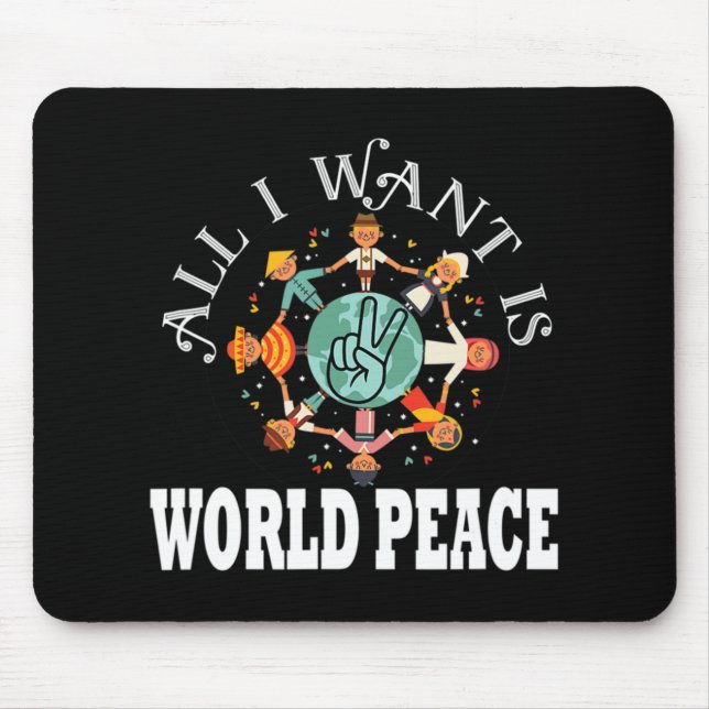 All I Want Is World Peace Day Kindness Unity Day  Mouse Mat (Front)