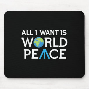 All I Want Is World Peace Earth Day T Shirt T Mouse Mat