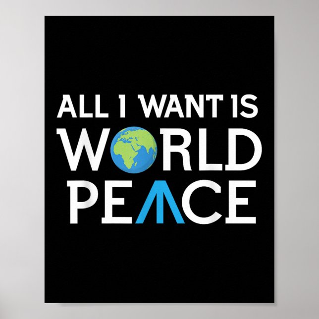 All I Want Is World Peace Earth Day T Shirt T Poster (Front)