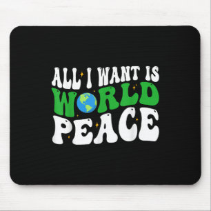 All I Want Is World Peace Happy Earth Day Groovy Mouse Mat