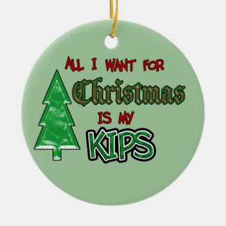 All I Want...Kips Ornament