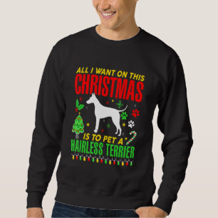 All I Want On This Christmas Is To  A Hairless Ter Sweatshirt