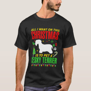All I Want On This Christmas Is To Pet A Cesky Ter T-Shirt
