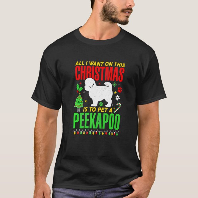 All I Want On This Christmas Is To Pet A Peekapoo  T-Shirt (Front)