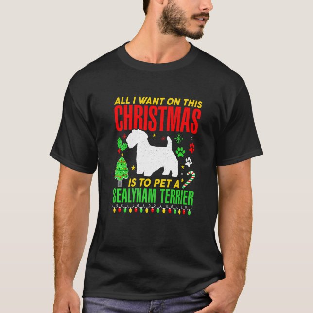 All I Want On This Christmas Is To Pet A Sealyham  T-Shirt (Front)