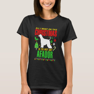 All I Want On This Christmas Is To Pet An Afador D T-Shirt