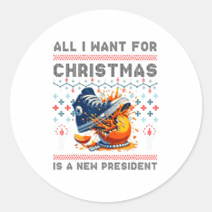 All I Want This Christmas Is A New President  Classic Round Sticker