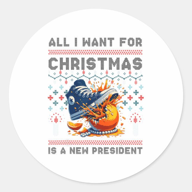 All I Want This Christmas Is A New President  Classic Round Sticker (Front)