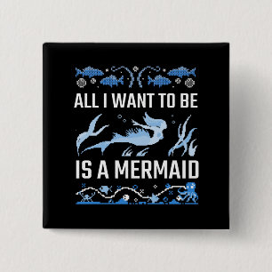 All I Want To Be Is A Mermaid 15 Cm Square Badge