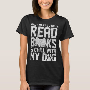 All I Want To Do Is Read Books Funny Reading Dog L T-Shirt