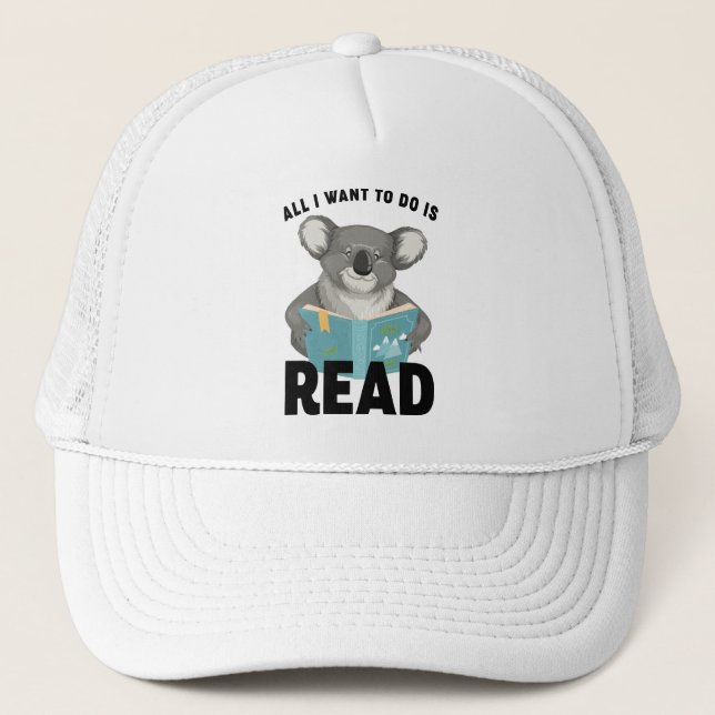 All I Want To Do Is Read Shirt Koala Reading Funny Trucker Hat (Front)