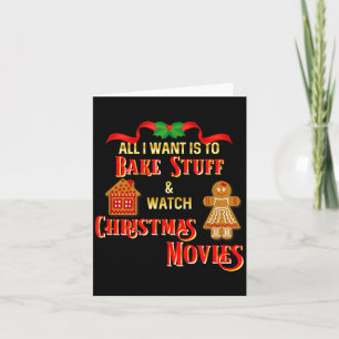 All I Want To Do Is Watch Christmas Movies And Bak Card