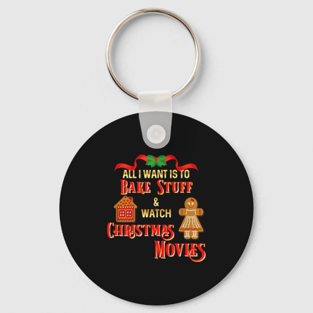 All I Want To Do Is Watch Christmas Movies And Bak Key Ring (Front)