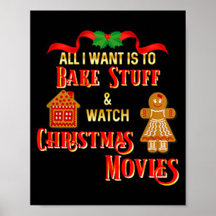 All I Want To Do Is Watch Christmas Movies And Bak Poster