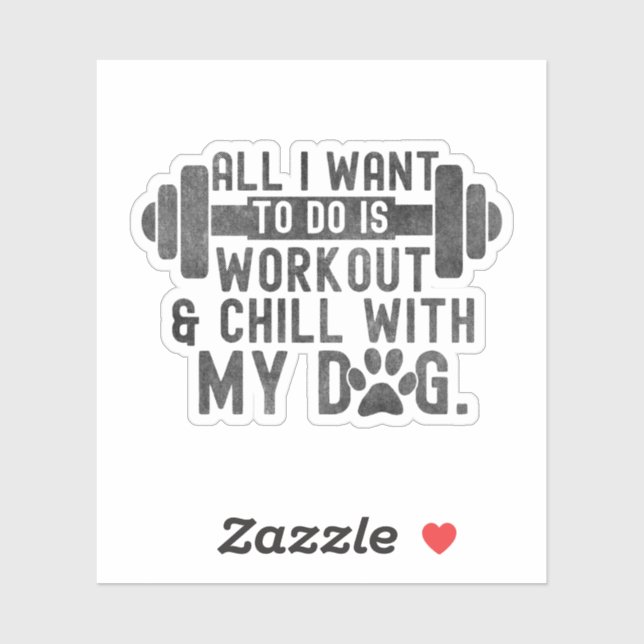 All I Want To Do Is Workout And Chill With My Dog (Sheet)