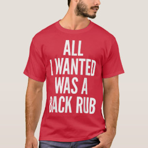 All I Wanted Was A Back Rub Mum Pregnant Pregnancy T-Shirt