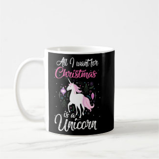 All I. Wants For Christmas Is A Unicorn. For Unico Coffee Mug