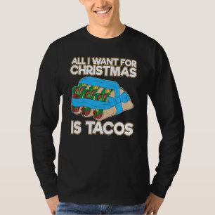 All I Wants For Christmas Is Tacos Christmas Tacos T-Shirt